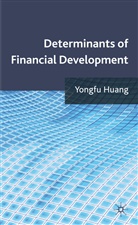 Y Huang, Y. Huang, Yongfu Huang, HUANG YONGFU - Determinants of Financial Development
