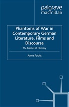 A Fuchs, A. Fuchs, Anne Fuchs - Phantoms of War in Contemporary German Literature, Films and Discourse