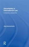 J?rg Kammerhofer, Jarg Kammerhofer, Jorg Kammerhofer, J'Org Kammerhofer, Jörg Kammerhofer, Jrg Kammerhofer - Uncertainty in International Law