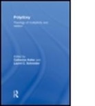 Catherine Keller, Catherine Keller, Catherine (Drew University Keller, Keller Catherine, Laurel Schneider, Laurel (Chicago Theological Seminary Schneider... - Polydoxy