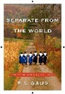 P. L. Gaus, Paul L. Gaus - Separate from the World
