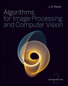 J J Parker, J R Parker, J. R. Parker, JR Parker, Parker J. R. - Algorithms for Image Processing and Computer Vision