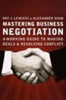Alexander Hiam, Lewicki, Roy J. Lewicki, Roy J. Hiam Lewicki, Roy J./ Hiam Lewicki - Mastering Business Negotiation