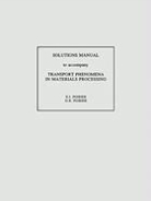 D. R. Poirier, G. H. Geiger, POIRIER, D. R. Poirier, D. R. Geiger Poirier, D. R./ Geiger Poirier - Transport Phenomena in Materials Processing, Solutions Manual