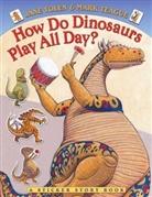 Mark Teague, Jane Yolen, Jane/ Teague Yolen, Mark Teague - How Do Dinosaurs Play All Day?