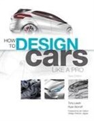 Ryan Boroff, Ryan Borroff, Tony Lewin, Tony Boroff Lewin - How to Design Cars Like a Pro