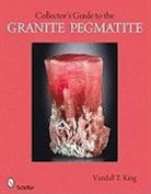 Vandall T King, Vandall T. King, Vandall T. King - Collector''s Guide to the Granite Pegmatite