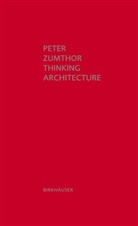 Peter Zumthor - Thinking Architecture