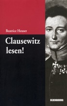 Beatrice Heuser - Clausewitz lesen!