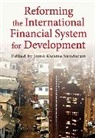 Jomo Kwame Sundaram, Jomo (EDT) Kwame Sundaram, Joma Kwame Sundaram, Jomo Kwame Sundaram, Kwame Sundaram Jomo, Joma Kwame Sundaram... - Reforming the International Financial System for Development