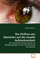 Andreas Hoffmann - Der Einfluss von Absichten auf die visuelle Aufmerksamkeit