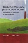 Marilyn Parker, Marilyn Ed. Parker, Stuart Parker - Reflective Teaching in the Postmodern World