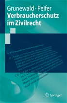 Barbar Grunewald, Barbara Grunewald, Karl-Nikolaus Peifer - Verbraucherschutz im Zivilrecht