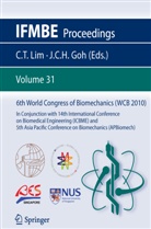 James Goh, Goh Cho Hong, Goh Cho Hong, James Goh Cho Hong, Chwee Teck Lim, Chwe Teck Lim... - 6th World Congress of Biomechanics (WCB 2010), 1 - 6 August 2010, Singapore, 3 Teile