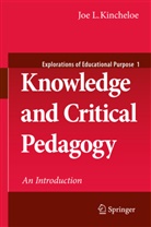 Joe L Kincheloe, Joe L. Kincheloe - Knowledge and Critical Pedagogy