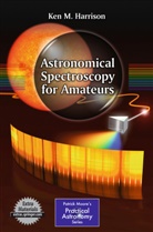 Ken Harrison, Ken M Harrison, Ken M. Harrison - Astronomical Spectroscopy for Amateurs