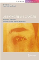 Marie-Frederique Bacque, BACQUE MARIE FREDERI, Marie-Frédérique Bacqué, Marie-Frederique Bacque, Marie-Frédérique Bacqué - Annoncer un cancer : diagnostic, traitements, rémission, rechute, guérison, abstention...