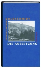 Georges-Arthur Goldschmidt - Die Aussetzung