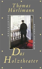 Thomas Hürlimann - Das Holztheater