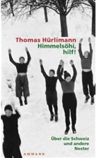 Thomas Hürlimann - Himmelsöhi, hilf!