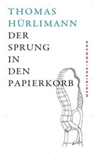 Thomas Hürlimann - Der Sprung in den Papierkorb