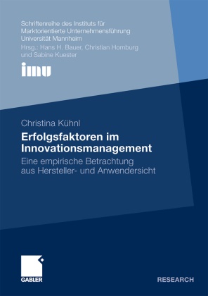 Christina Kühnl - Erfolgsfaktoren im Innovationsmanagement - Eine empirische Betrachtung aus Hersteller- und Anwendersicht