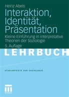 Heinz Abels, Heinz (Dr. Dr.) Abels - Interaktion, Identität, Präsentation, Neuausgabe