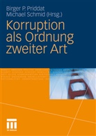 Birge P Priddat, Birger P Priddat, Birger P. Priddat, SCHMID, Schmid, Michael Schmid - Korruption als Ordnung zweiter Art