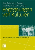 Karl Fr. Bohler, Karl Friedrich Bohler, Corsten, Corsten, Michael Corsten, Kar Friedrich Bohler... - Begegnungen von Kulturen