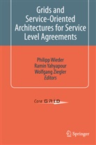 Philipp Wieder, Rami Yahyapour, Ramin Yahyapour, Wolfgang Ziegler - Grids and Service-Oriented Architectures for Service Level Agreements