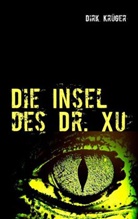 Dirk Krüger - Die Insel des Dr. Xu
