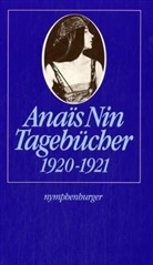 Anaïs Nin - Die Tagebücher der Anaìs Nin - Bd. 1: Tagebücher 1920-1921