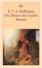 E T A Hoffmann, E.T.A. Hoffmann, Ernst Th. A. Hoffmann - Die Elixiere des Teufels