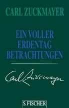Carl Zuckmayer - Gesammelte Werke in Einzelbänden: Ein voller Erdentag