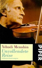 Yehudi Menuhin - Unvollendete Reise