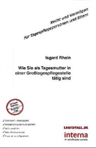 Isgard Rhein - Wie Sie als Tagesmutter in einer Großtagespflegestelle tätig sind