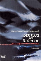 Jean-C Grange, Jean-Christophe Grangé - Der Flug der Störche