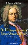 Johannes Rüber - Die Heiligsprechung des Johann Sebastian Bach