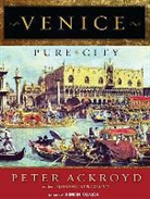 Peter Ackroyd, Simon Vance - Venice: Pure City (Audiolibro)