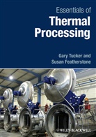 Susan Featherstone, Gary Tucker, Gary S. Tucker, Gary S. Featherstone Tucker - Essentials of Thermal Processing