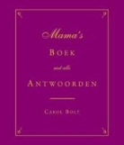 Carol Bolt - Mama's Boek met alle antwoorden