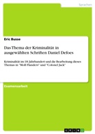 Eric Busse - Das Thema der Kriminalität in ausgewählten Schriften Daniel Defoes