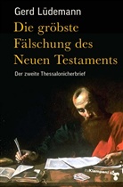 Gerd Lüdemann - Die gröbste Fälschung des Neuen Testaments