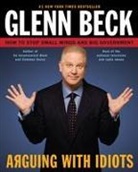 Kevin Balfe, Glenn Beck, Glenn/ Balfe Beck, Steve (Stu) Burguiere - Arguing With Idiots