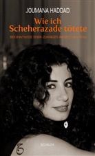 Joumana Haddad - Wie ich Scheherazade tötete