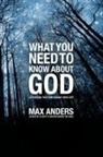 Max Anders, Max E. Anders - What You Need to Know About God