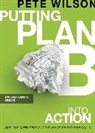 Pete Wilson, Pete (Cross Point Church) Wilson - Putting Plan B Into Action