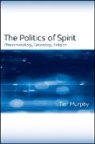 Tim Murphy, Murphy Tim - The Politics of Spirit