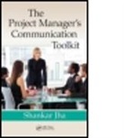 Shankar Jha, Shankar (Cognizant Technology Solutions) Jha, Jha Shankar - Project Manager''s Communication Toolkit