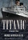 Colonel Archibald Gracie, Frederick Davidson - Titanic: A Survivor's Story (Hörbuch)